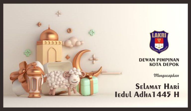 Selamat Hari Raya Idul Adha 1445 H, Ketua LAKRI DPK DEPOK : kami menyadari 6 keutamaan kurban